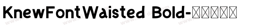 KnewFontWaisted Bold字体转换